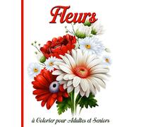 Fleurs à Colorier pour Adultes et Seniors: 50 Dessins Simples pour se Détendre et Stimuler la Créativité