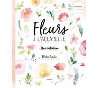 Fleurs à l'aquarelle: Une initiation