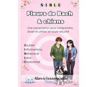 Fleurs de Bach et chiens: Une conversation pour comprendre, doser et utiliser en toute sécurité