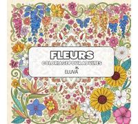 Fleurs douillettes Livre de coloriage pour adultes et adolescents: Motifs de fleurs, plantes et feuillages - une exploration artistique de la nature en traits et en nuances.