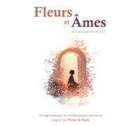 FLEURS ET ÂMES: Voyage poétique de transformation intérieure inspiré des Fleurs de Bach