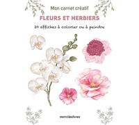 Fleurs et herbiers: 20 affiches à colorier ou à peindre