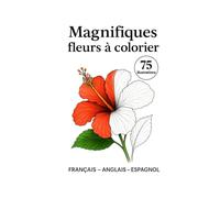 Fleurs magnifiques à colorier: Illustrations réalistes pour enfants et adultes: relaxation, créativité, plaisir floral.