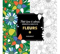 Fleurs: Petit livre à colorier sérénité et créativité: 31609