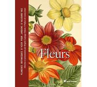 Fleurs: Planches botaniques d'hier pour jardins d'aujourd'hui