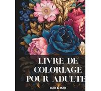 Fleurs relaxantes: livre de coloriage pour adultes