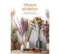 Fleurs séchées: Bouquets & autres compositions végétales