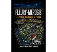 FLEURY MEROGIS: LA PRISIÓN MÁS GRANDE DE EUROPA