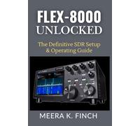 FLEX-8000 Unlocked: The Definitive SDR Setup & Operating Guide
