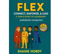 FLEX: Connect, Empower, & Lead: A Teen's Guide to Leadership - Audiobook Companion Workbook