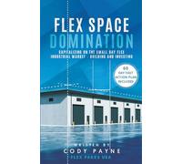 Flex Space Domination: Capitalizing on the Small Bay Flex Industrial Market - Building and Investing