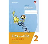 Flex und Flo - Ausgabe 2021: Themenheft Addieren und Subtrahieren 2: (Broschüre)