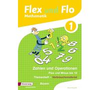 Flex und Flo. Themenheft Zahlen und Operationen: Plus und Minus bis 10: Verbrauchsmaterial. Bayern: Ausgabe 2014