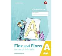 Flex und Flora - Deutsch inklusiv Ausgabe 2021: Buchstabenheft 1 inklusiv (A)