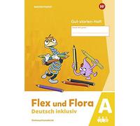 Flex und Flora - Deutsch inklusiv Ausgabe 2021: Gut-starten-Heft inklusiv A (Dru
