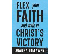 Flex Your Faith and Walk in Christ's Victory