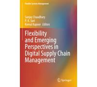 Flexibility and Emerging Perspectives in Digital Supply Chain Management (Flexible Systems Management)