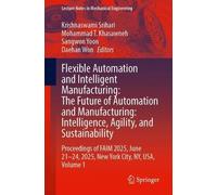 Flexible Automation and Intelligent Manufacturing: Manufacturing Innovation and Preparedness for the Changing World Order, Proceedings of Faim 2025, June 21-24, 2025, New York City, Ny, USA (1)