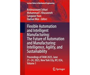 Flexible Automation and Intelligent Manufacturing: Manufacturing Innovation and Preparedness for the Changing World Order, Proceedings of Faim 2025, June 21-24, 2025, New York City, Ny, USA (1)