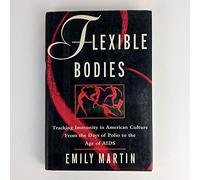 Flexible Bodies: Tracking Immunity in American Culture-from the Days of Polio to the Age of AIDS