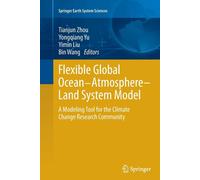 Flexible Global Ocean-Atmosphere-Land System Model - Tianjun Zhou -Springer,2016