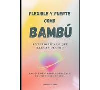 Flexible y fuerte como Bambú: Exterioriza lo que llevas dentro