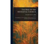 Flick, Alexander Clarence The Rise Of The Mediaeval Church Book NUOVO