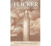 Flicker: A Conversation at the Edge of Consciousness