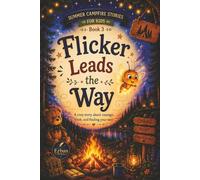 Flicker Leads The Way: Summer Campfire Stories for Kids