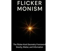 Flicker Monism: A Unified Field Framework for Gravity, Matter, and Information