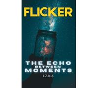 Flicker: The Echo Between Moments