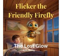 Flicker the Friendly Firefly: The Lost Glow