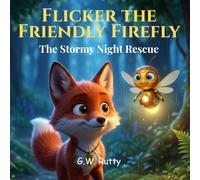 Flicker the Friendly Firefly: The Stormy Night Rescue