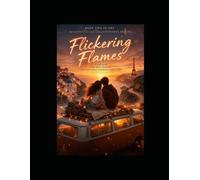 Flickering Flames: Book Two - A Fire and Flames Novel