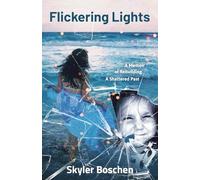 Flickering Lights: A Memoir of Rebuilding A Shattered Past