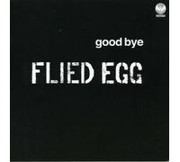 FLIED EGG - GOOD BYE