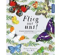 Flieg mit uns!: 10 Schmetterlinge bestimmen, basteln und aufhängen - ein hochwertiges Pappbilderbuch mit informativem Sachwissen und wunderschönen 3D-Modellen zum Herausnehmen und Aufhängen