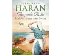Fliegende Ärzte - Schicksal unter roter Sonne: Australien-Roman. Mit dem Royal Flying Doctor Service im Outback: 3