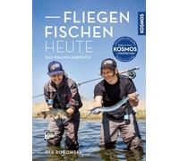 Fliegenfischen heute: Das Praxishandbuch für Fliegenfischer - Von Wurftechnik über Köder- und Insektenkunde bis zu den besten Fliegenfischen-Gewässern Deutschlands