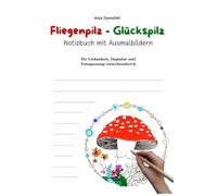 Fliegenpilz - Glückspilz: Notizbuch liniert und Malbuch für Gedanken, Impulse und Entspannung: Notizheft Journal mit Pilze Ausmalmotive (Amanita Muscaria) in A6