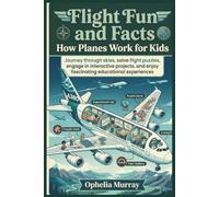Flight Fun and Facts How Planes Work for Kids: Journey through skies, solve flight puzzles, engage in interactive projects, and enjoy fascinating educational experiences.