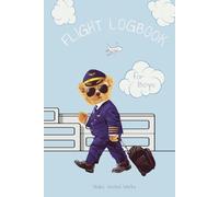Flight Logbook for Boys. A logbook for young boys to record details of all their flights ever taken. A charming memento for life.: Look back on your ... for a Baby Shower, Birthday or Christmas.
