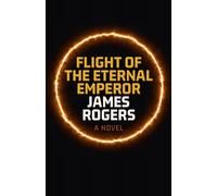 Flight of the Eternal Emperor: A Novel
