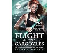 Flight of the Gargoyles: Gargoyle Guardian Chronicles 4: Large Print