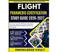 FLIGHT PARAMEDIC CERTIFICATION STUDY GUIDE 2026-2027: Ace Your Test with 750 Practice Questions and a Detailed Content Review to Ace Your FP-C Exam