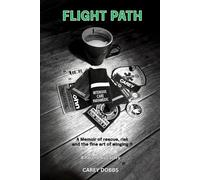 Flight Path: A Memoir of rescue, risk and the fine art of winging it