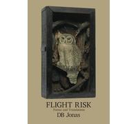 Flight Risk: Poems and Translations