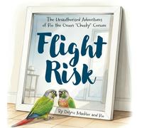Flight Risk: The Unauthorised Adventures of Rio the Green ”Cheeky” Conure