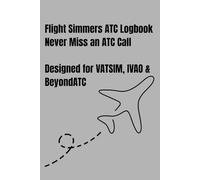 Flight Simmers ATC Logbook: Never Miss an ATC Call -Track Every Flight on VATSIM, IVAO & BeyondATC