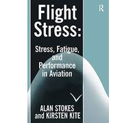 Flight Stress: Stress, Fatigue and Performance in Aviation